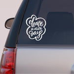 Load image into Gallery viewer, Autós matrica - Motivációs szöveg - have a nice day