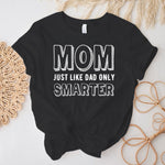 Load image into Gallery viewer, Anyáknak ajándék póló - Mom just like dad only Smarter
