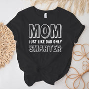 Anyáknak ajándék póló - Mom just like dad only Smarter